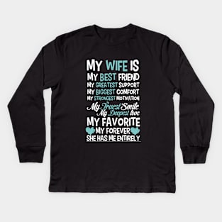 My Wife Is My Best Friend My Greatest Support My Biggest Comfort My Strongest Motivation My Favorite Wife Kids Long Sleeve T-Shirt